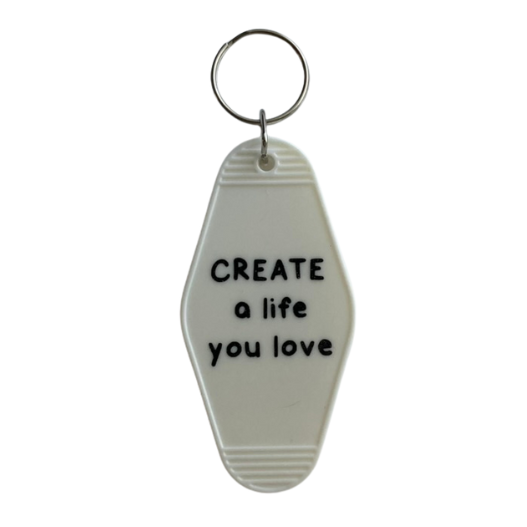 CREATE a life you love Keychain
